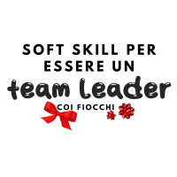 Soft skill per essere un team leader con i fiocchi